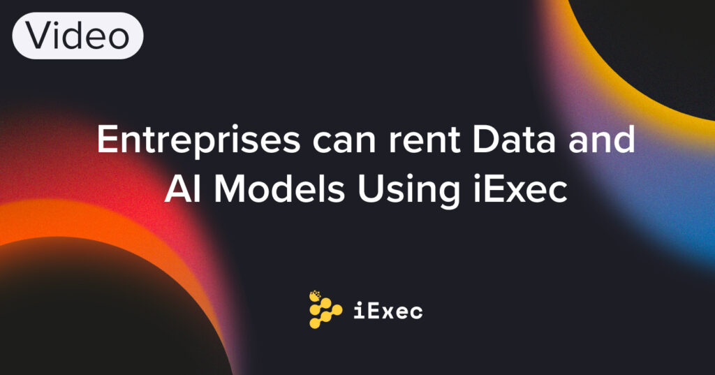 Entreprises can rent Data and AI Models Using iExec