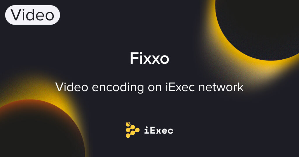 Flixxo - Video encoding on iExec network