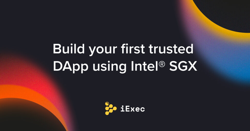 Build your first trusted DApp using Intel® SGX