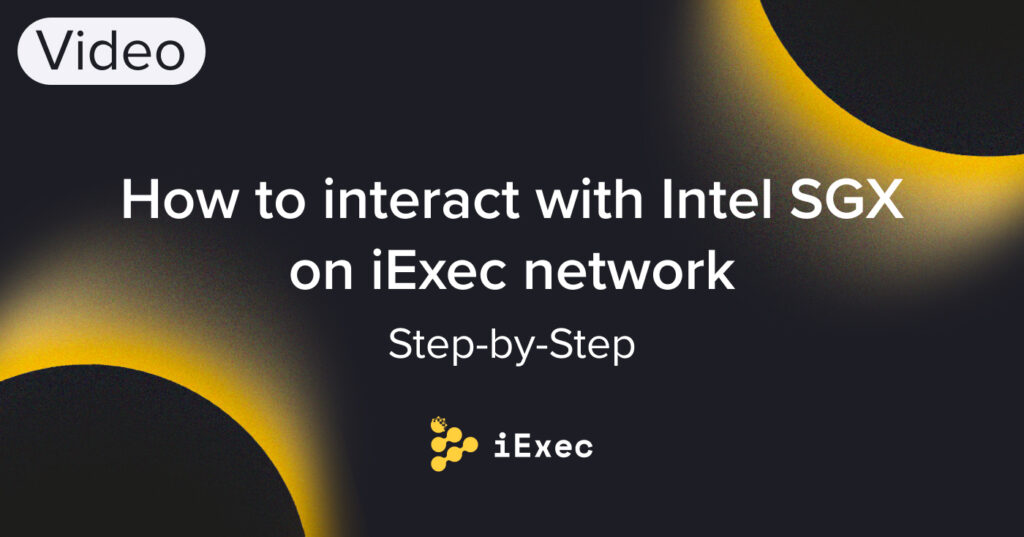 How to interact with Intel SGX on iExec network (Step-by-Step)