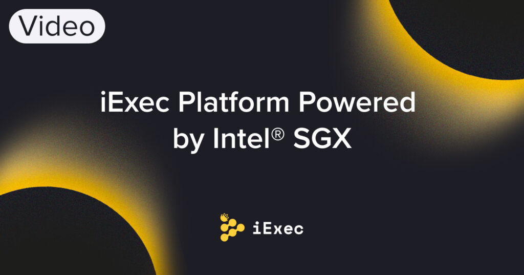 iExec Platform Powered by Intel® SGX