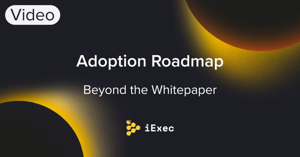 iExec Completes Whitepaper and Presents New Adoption Roadmap