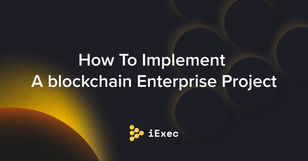 How To Implement A Blockchain Enterprise Project