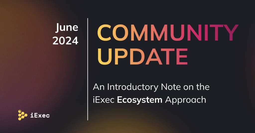 Community-Update-June-The-Evolution-of-iExecs-Marketplace-Strategy-—-An-Introductory-Note-on-the-iExec-Ecosystem-Approach-scaled