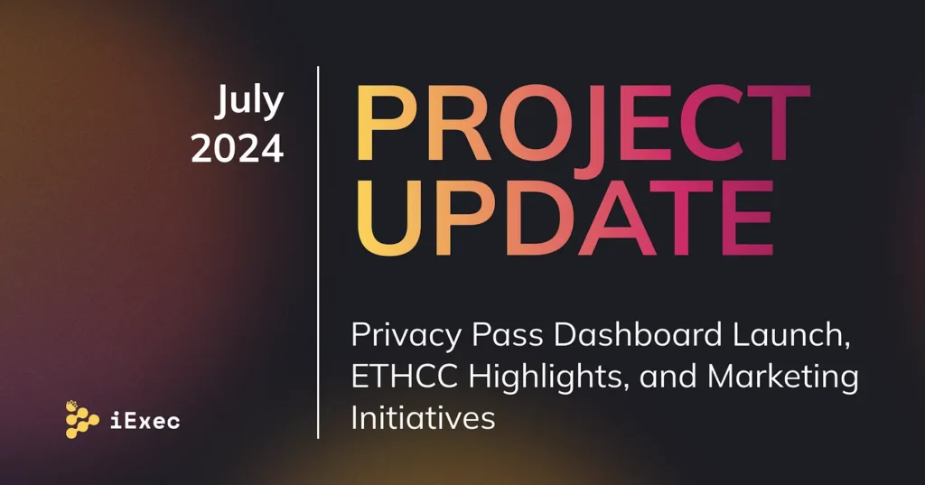 Project Update July- Dashboard Launch, ETHCC Highlights, and Marketing Initiatives